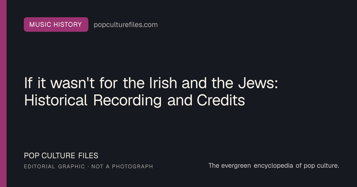 Editorial graphic for: If it wasn't for the Irish and the Jews: Historical Recording and Credits
