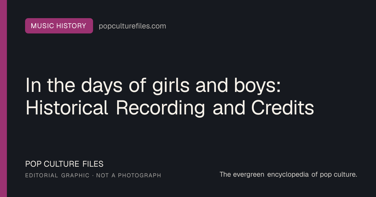 Editorial graphic for: In the days of girls and boys: Historical Recording and Credits