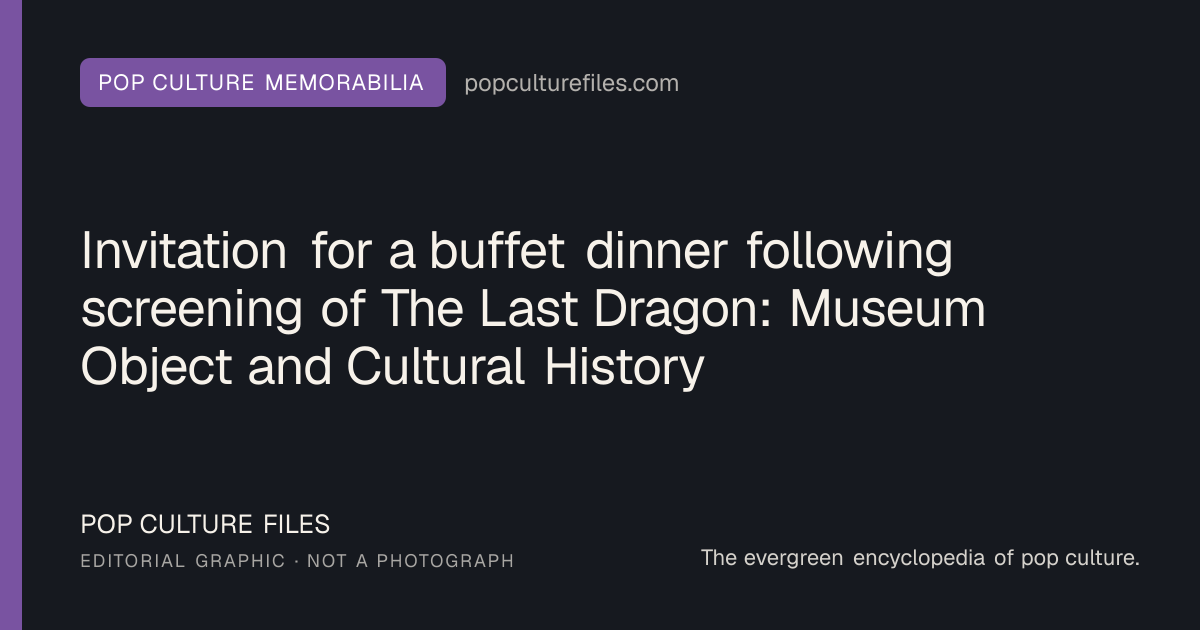 Editorial graphic for: Invitation for a buffet dinner following screening of The Last Dragon: Museum Object and Cultural History
