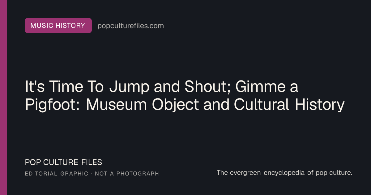 Editorial graphic for: It's Time To Jump and Shout; Gimme a Pigfoot: Museum Object and Cultural History
