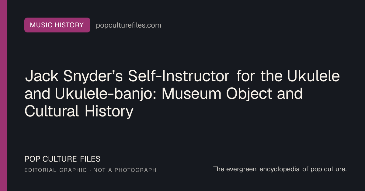 Editorial graphic for: Jack Snyder’s Self-Instructor for the Ukulele and Ukulele-banjo: Museum Object and Cultural History