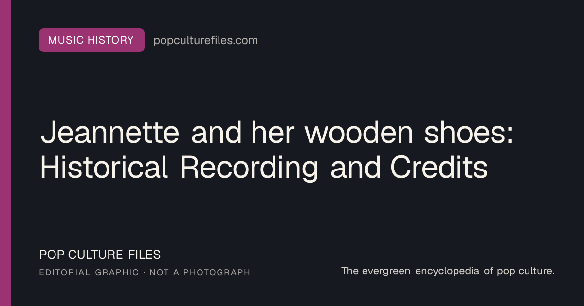 Editorial graphic for: Jeannette and her wooden shoes: Historical Recording and Credits
