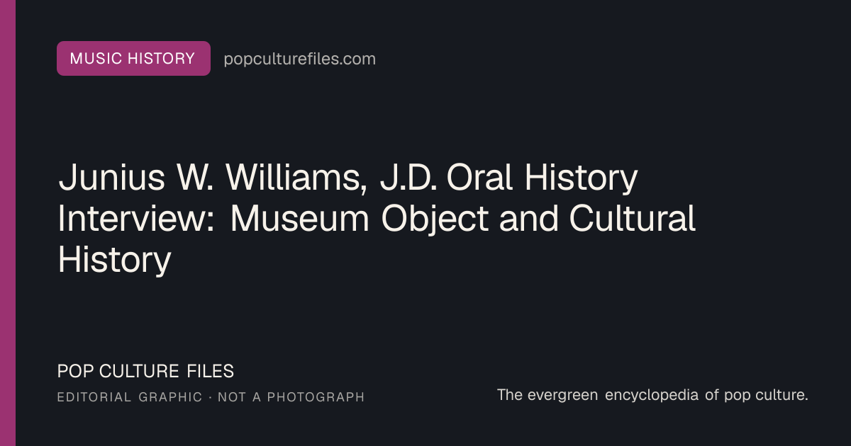 Editorial graphic for: Junius W. Williams, J.D. Oral History Interview: Museum Object and Cultural History