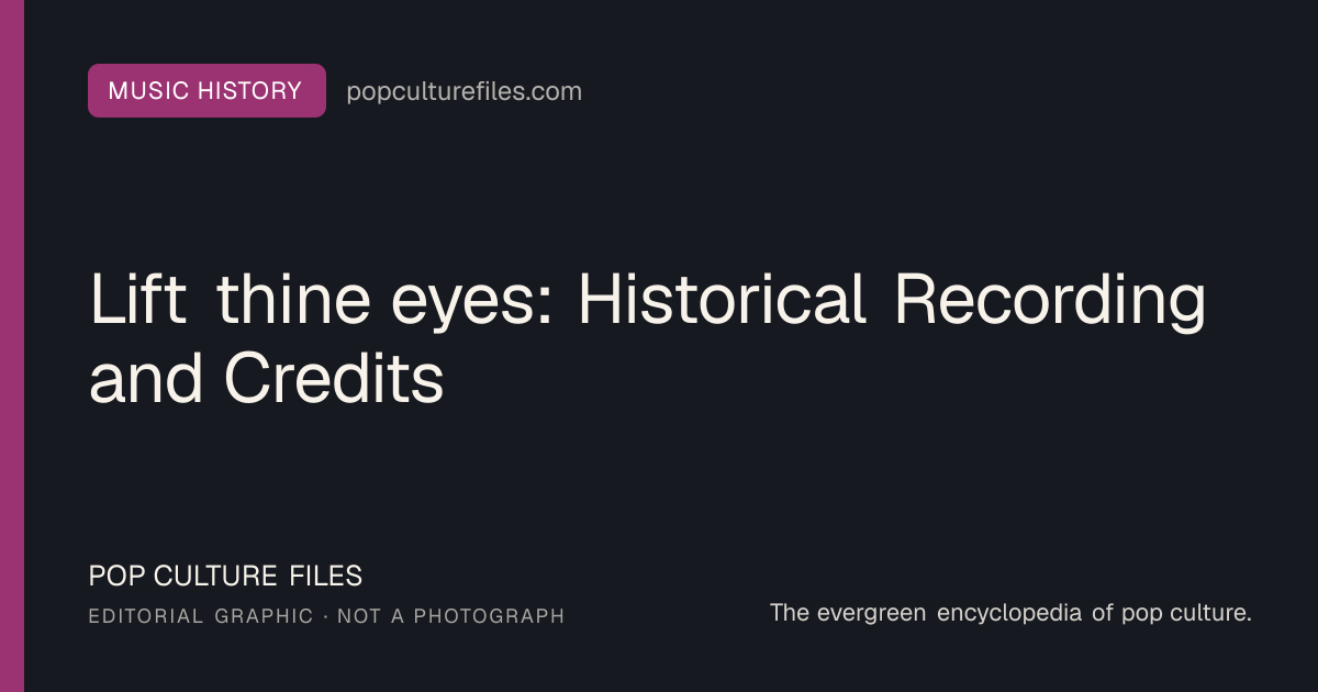 Editorial graphic for: Lift thine eyes: Historical Recording and Credits