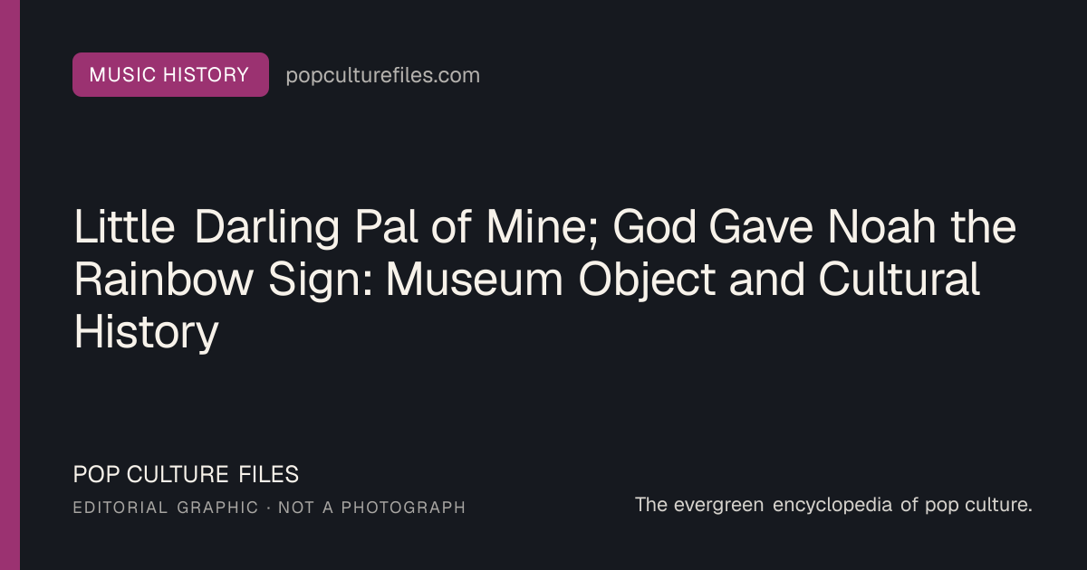 Editorial graphic for: Little Darling Pal of Mine; God Gave Noah the Rainbow Sign: Museum Object and Cultural History
