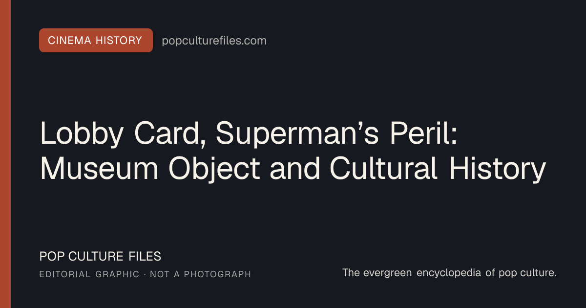 Editorial graphic for: Lobby Card, Superman’s Peril: Museum Object and Cultural History