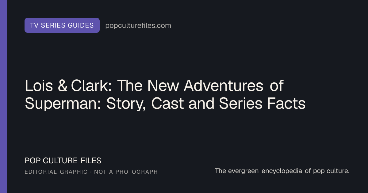 Editorial graphic for: Lois & Clark: The New Adventures of Superman: Story, Cast and Series Facts