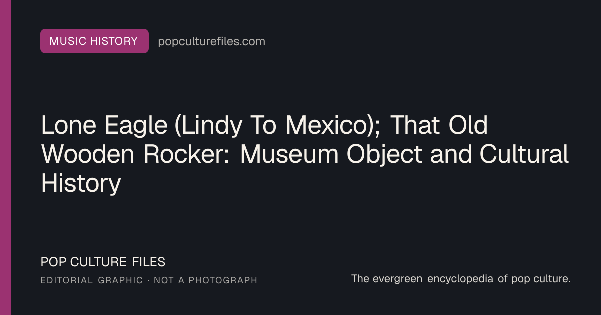 Editorial graphic for: Lone Eagle (Lindy To Mexico); That Old Wooden Rocker: Museum Object and Cultural History