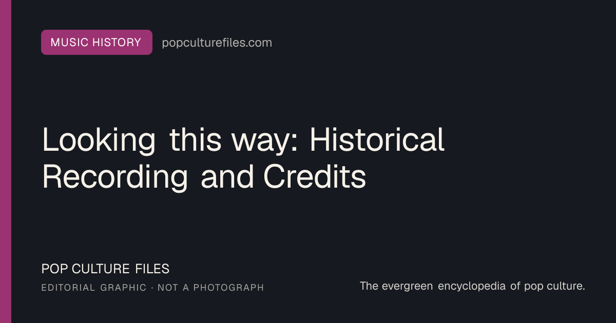 Editorial graphic for: Looking this way: Historical Recording and Credits