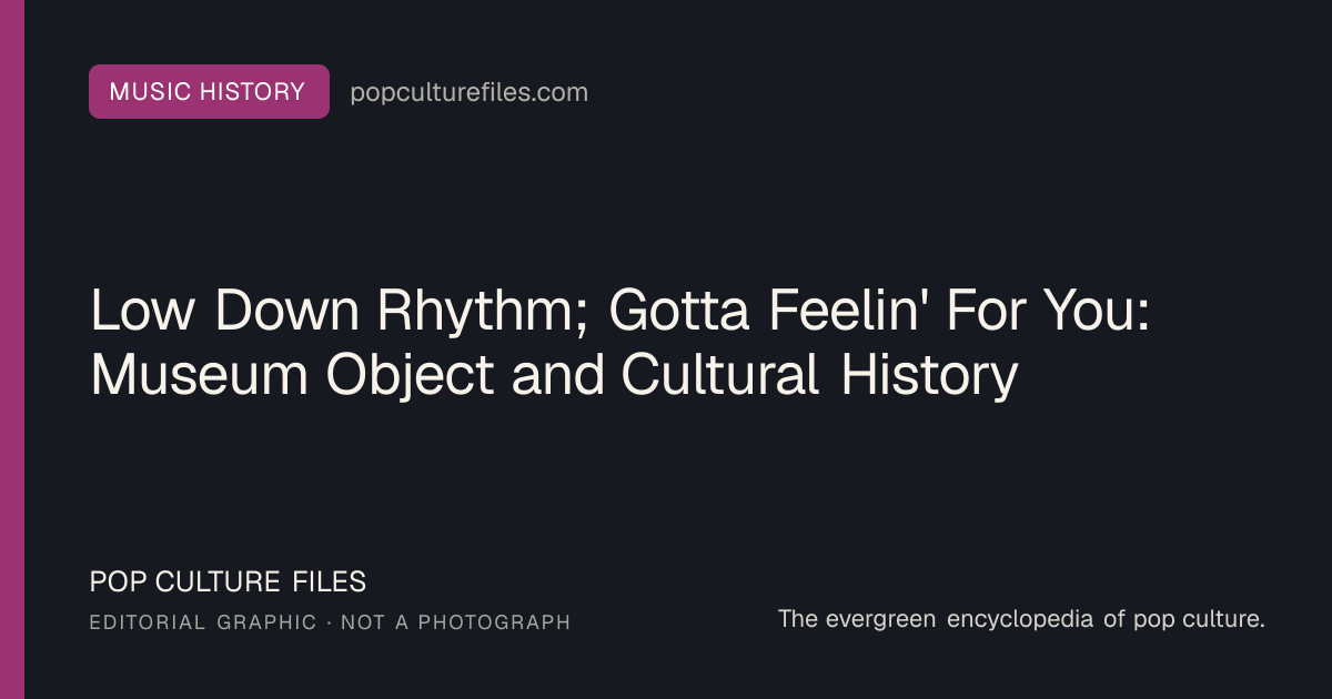 Editorial graphic for: Low Down Rhythm; Gotta Feelin' For You: Museum Object and Cultural History