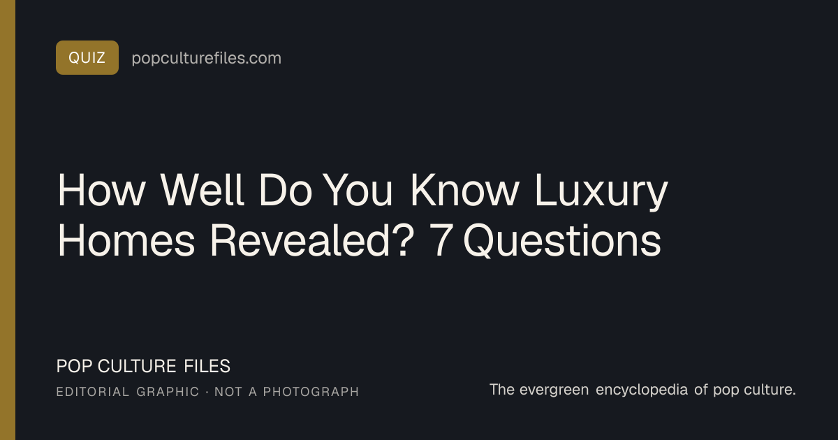 Luxury Homes Revealed Quiz: 7 Questions and Answers | Pop Culture Files