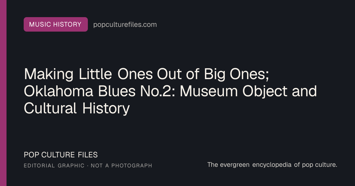 Editorial graphic for: Making Little Ones Out of Big Ones; Oklahoma Blues No.2: Museum Object and Cultural History