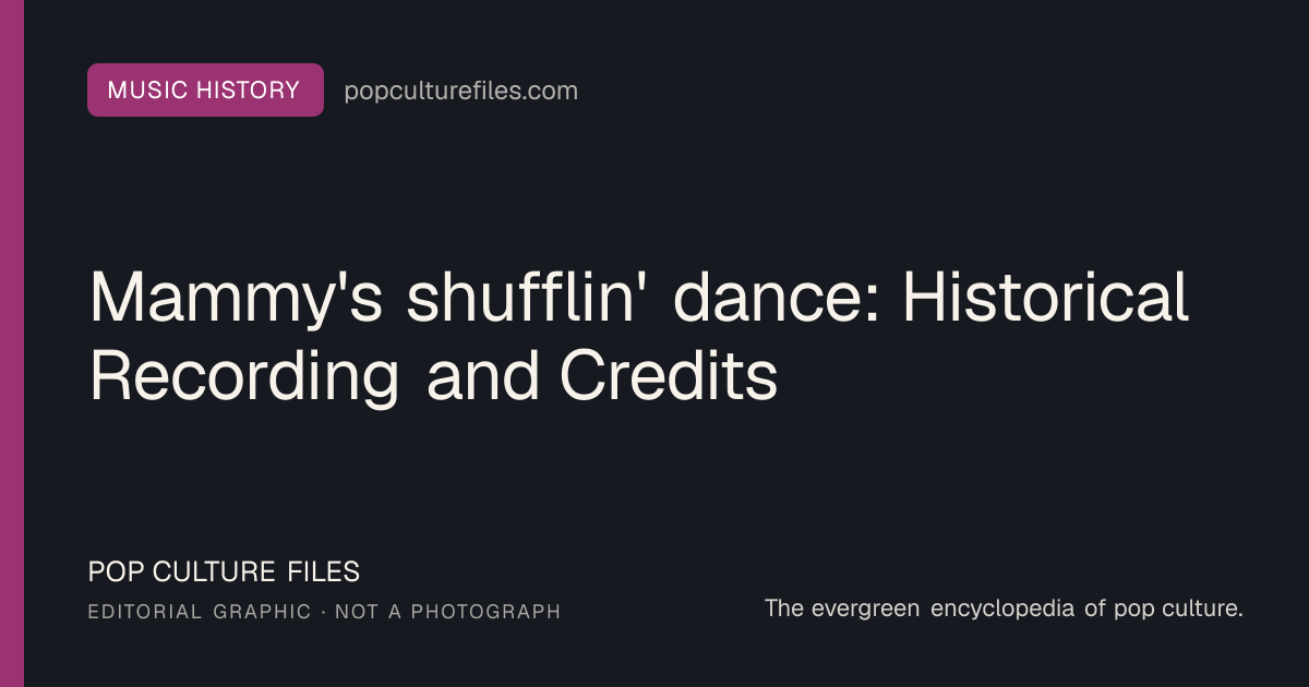 Editorial graphic for: Mammy's shufflin' dance: Historical Recording and Credits