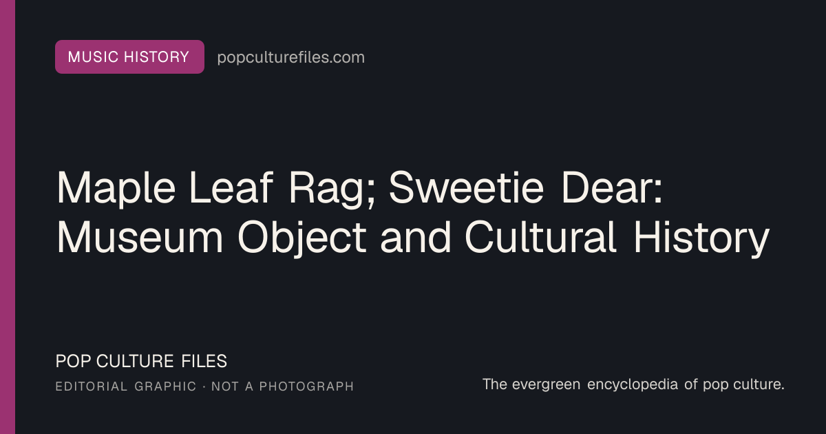 Editorial graphic for: Maple Leaf Rag; Sweetie Dear: Museum Object and Cultural History