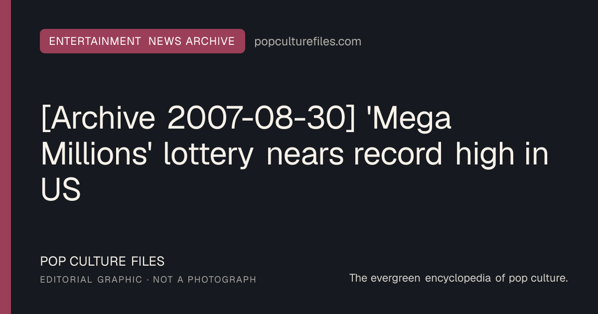 Editorial graphic for: [Archive 2007-08-30] 'Mega Millions' lottery nears record high in US