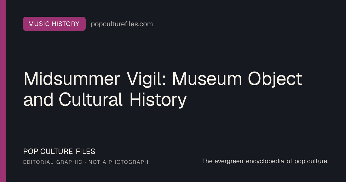 Editorial graphic for: Midsummer Vigil: Museum Object and Cultural History
