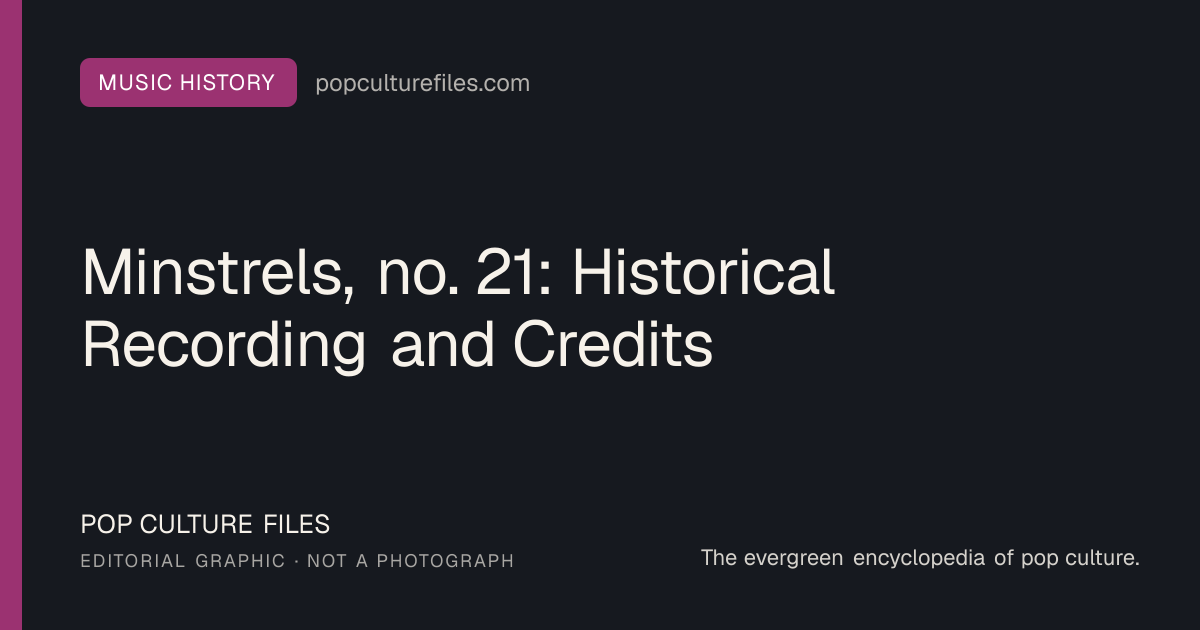 Editorial graphic for: Minstrels, no. 21: Historical Recording and Credits