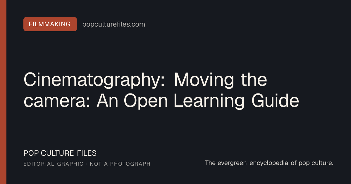 Editorial graphic for: Cinematography: Moving the camera: An Open Learning Guide