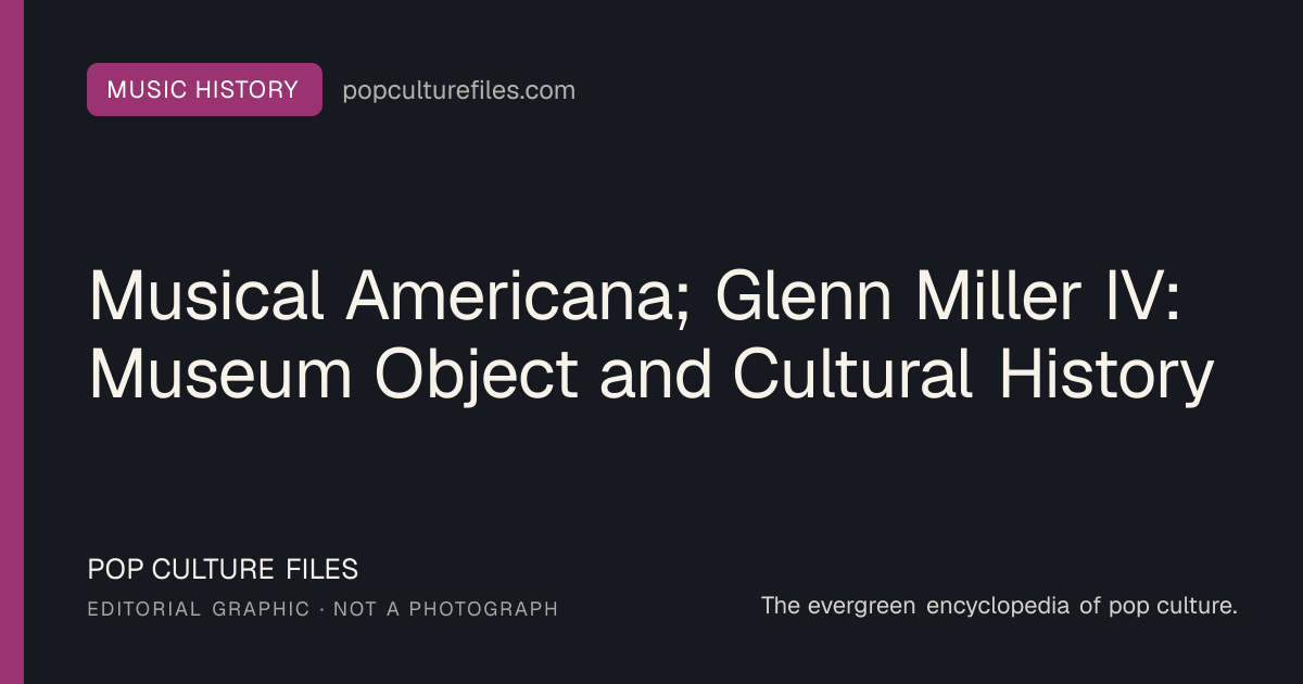 Editorial graphic for: Musical Americana; Glenn Miller IV: Museum Object and Cultural History