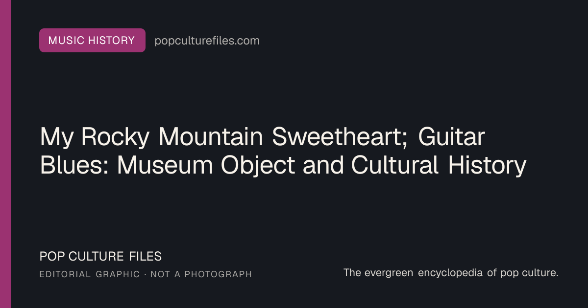 Editorial graphic for: My Rocky Mountain Sweetheart; Guitar Blues: Museum Object and Cultural History