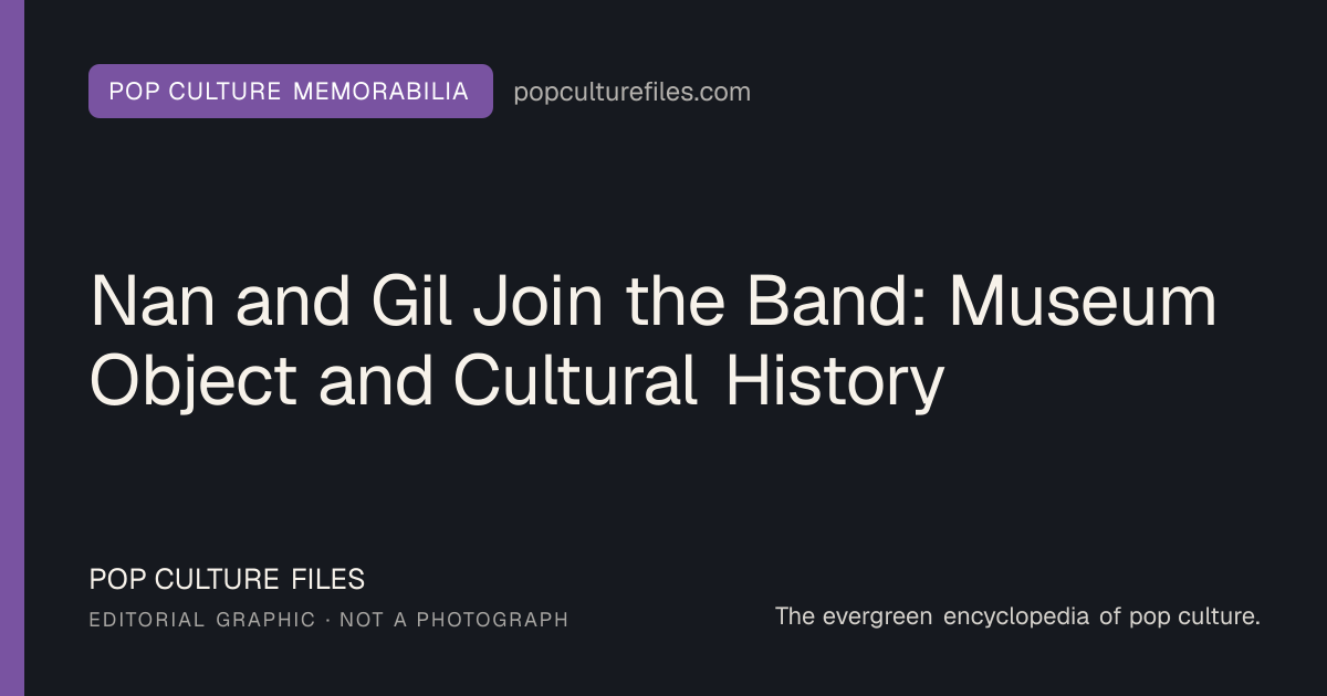 Editorial graphic for: Nan and Gil Join the Band: Museum Object and Cultural History