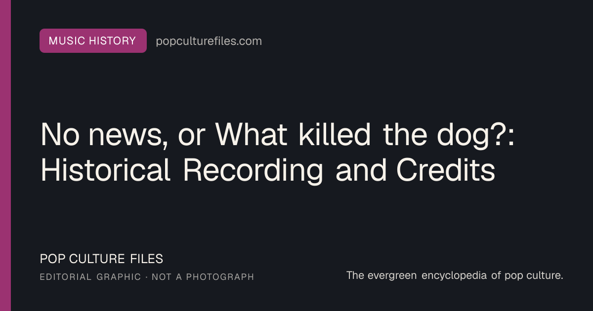 Editorial graphic for: No news, or What killed the dog?: Historical Recording and Credits