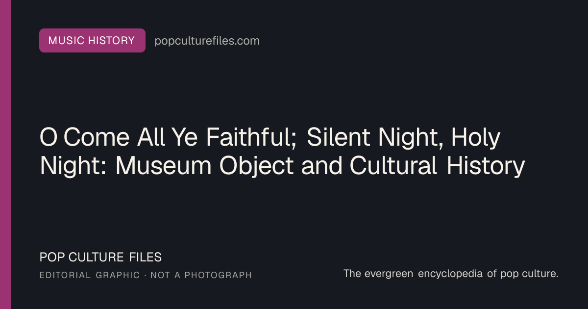 Editorial graphic for: O Come All Ye Faithful; Silent Night, Holy Night: Museum Object and Cultural History