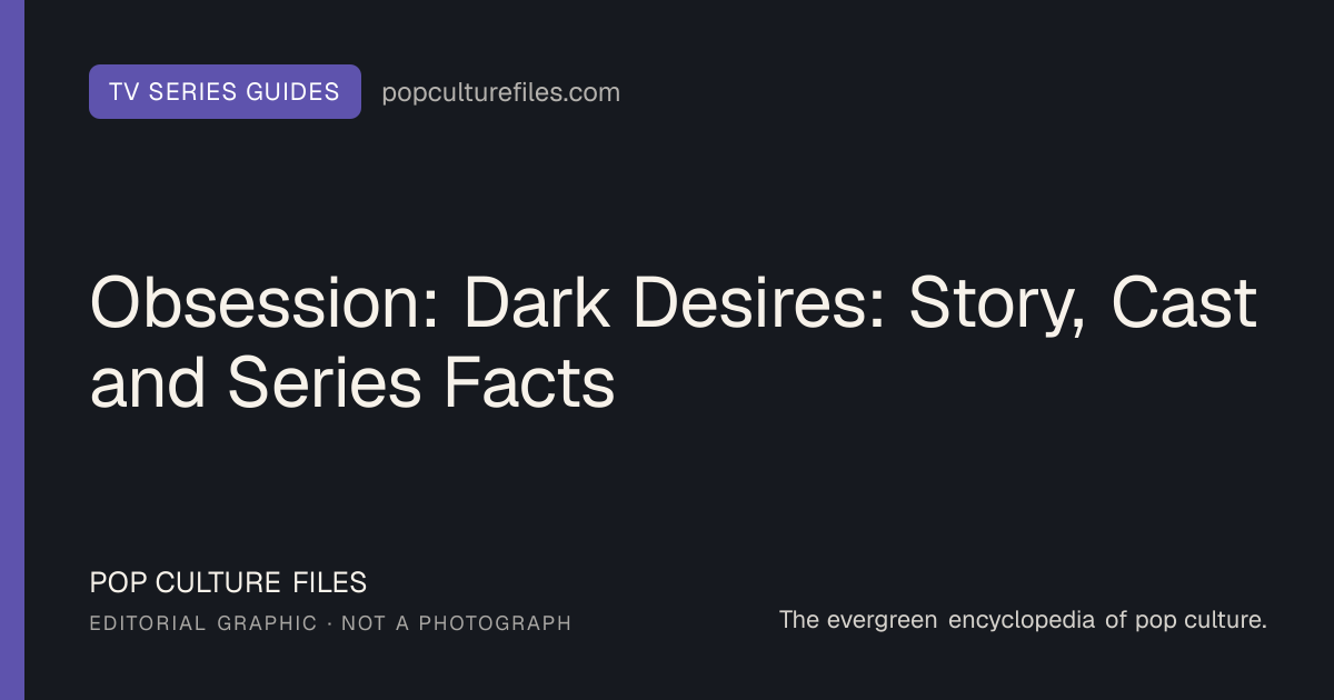 Editorial graphic for: Obsession: Dark Desires: Story, Cast and Series Facts