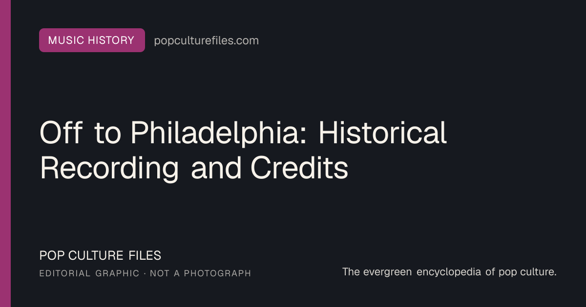 Editorial graphic for: Off to Philadelphia: Historical Recording and Credits