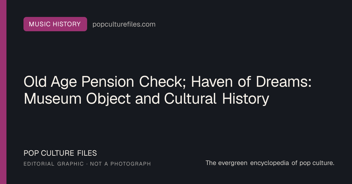 Editorial graphic for: Old Age Pension Check; Haven of Dreams: Museum Object and Cultural History