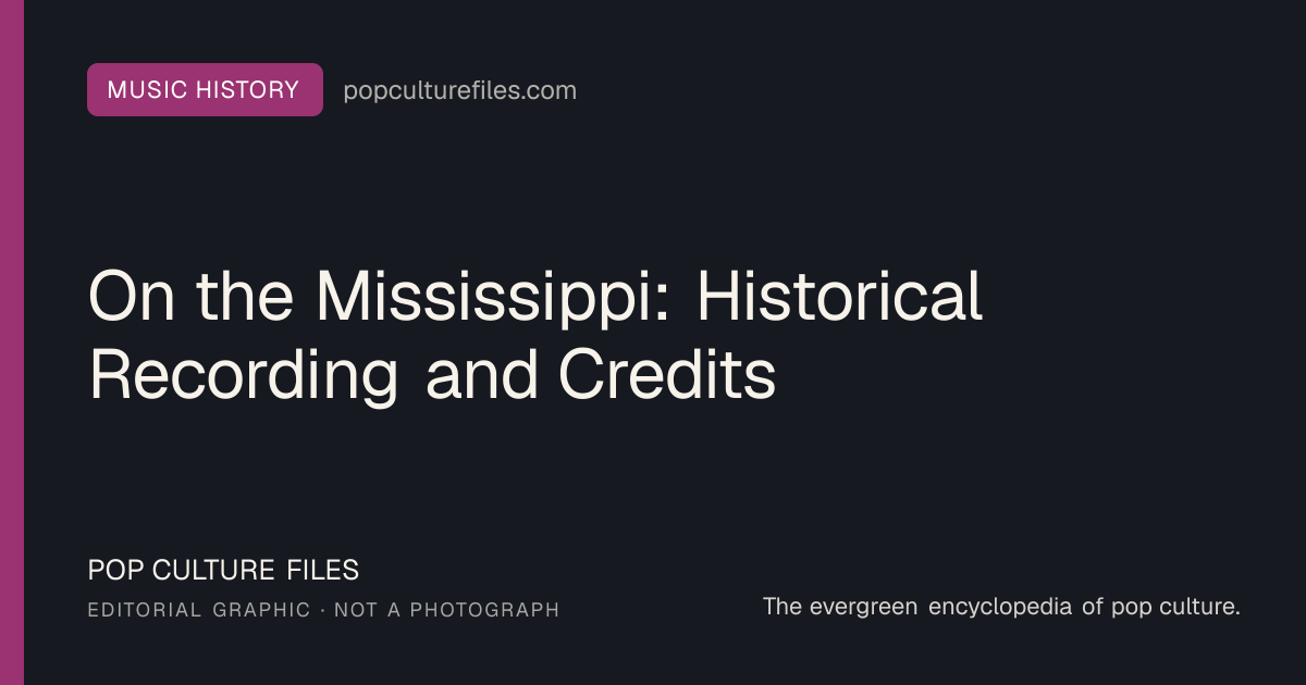 Editorial graphic for: On the Mississippi: Historical Recording and Credits