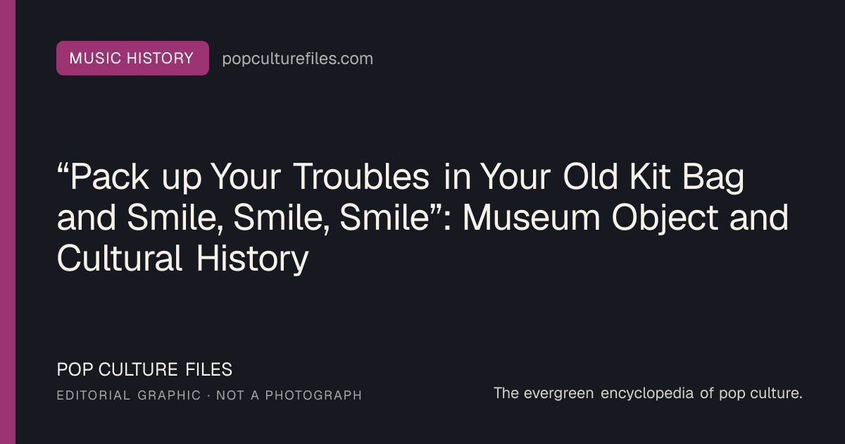 Editorial graphic for: “Pack up Your Troubles in Your Old Kit Bag and Smile, Smile, Smile”: Museum Object and Cultural History