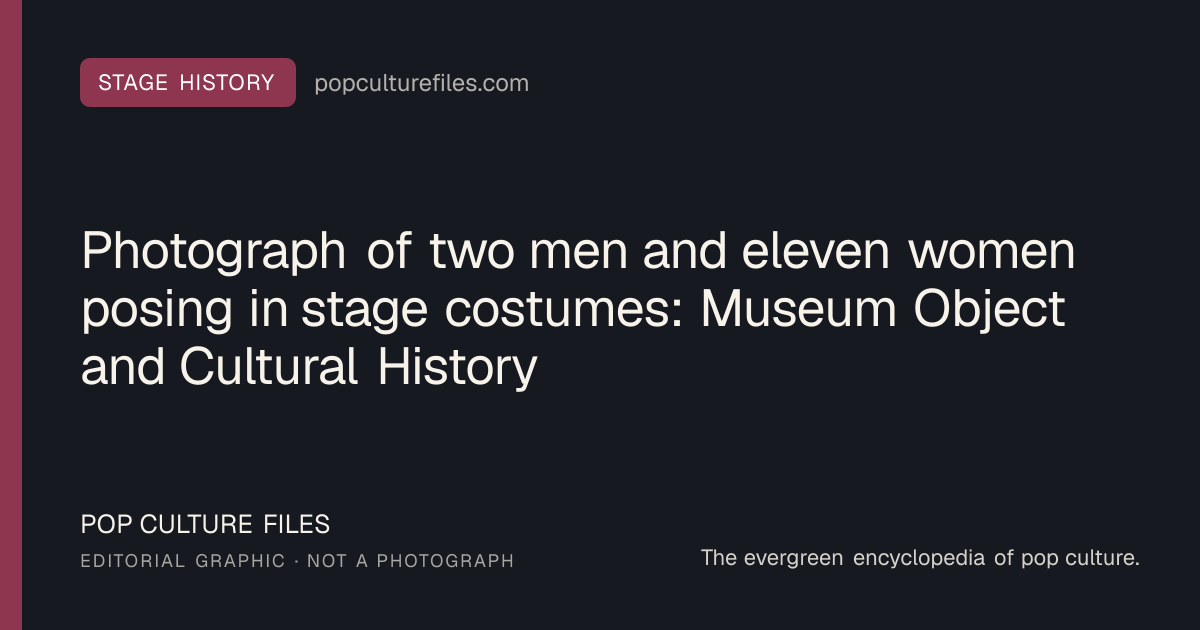 Editorial graphic for: Photograph of two men and eleven women posing in stage costumes: Museum Object and Cultural History