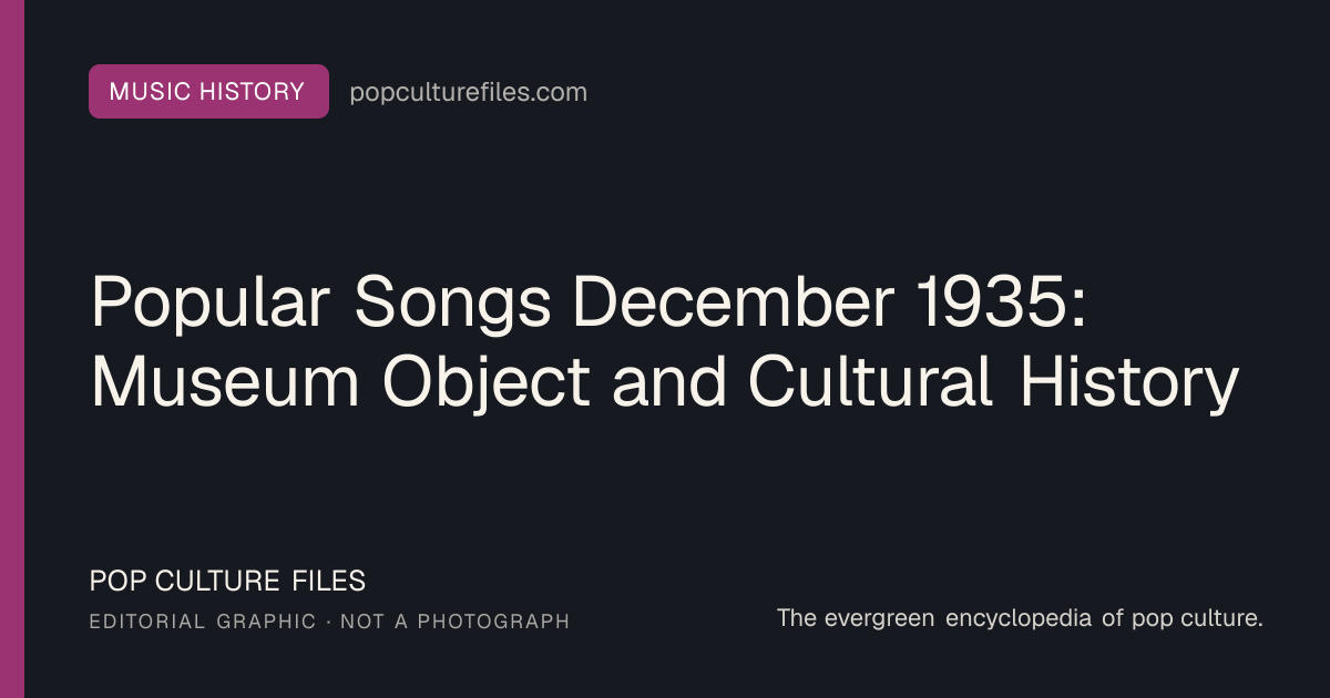 Editorial graphic for: Popular Songs December 1935: Museum Object and Cultural History