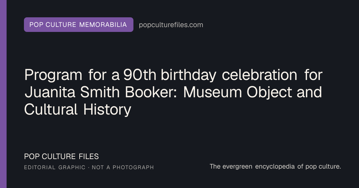 Editorial graphic for: Program for a 90th birthday celebration for Juanita Smith Booker: Museum Object and Cultural History