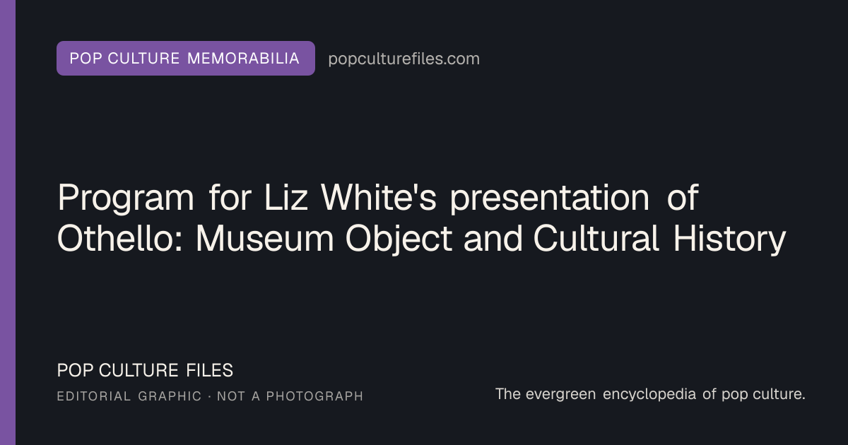 Editorial graphic for: Program for Liz White's presentation of Othello: Museum Object and Cultural History