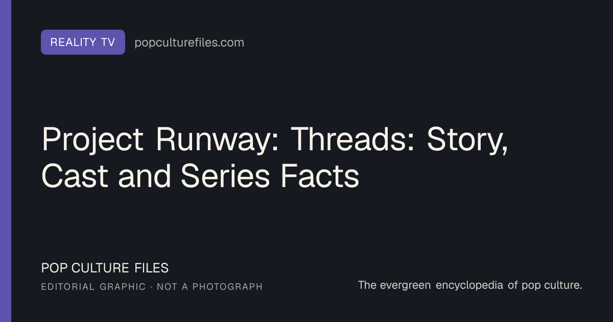 Editorial graphic for: Project Runway: Threads: Story, Cast and Series Facts