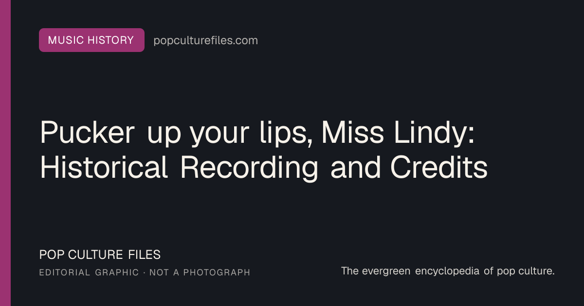 Editorial graphic for: Pucker up your lips, Miss Lindy: Historical Recording and Credits