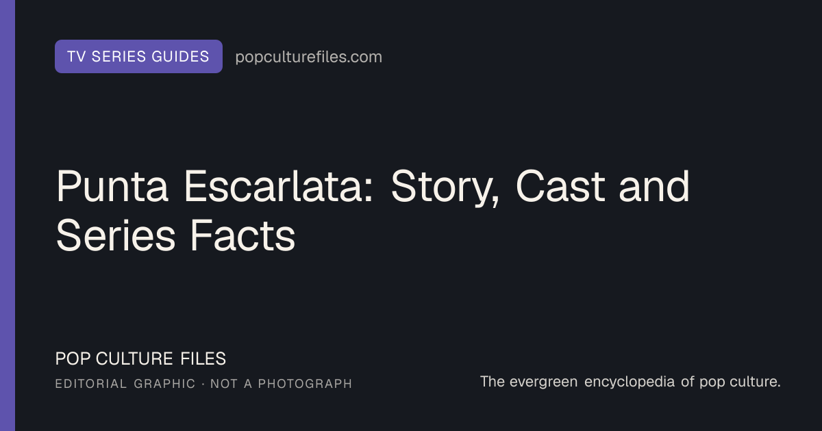 Editorial graphic for: Punta Escarlata: Story, Cast and Series Facts