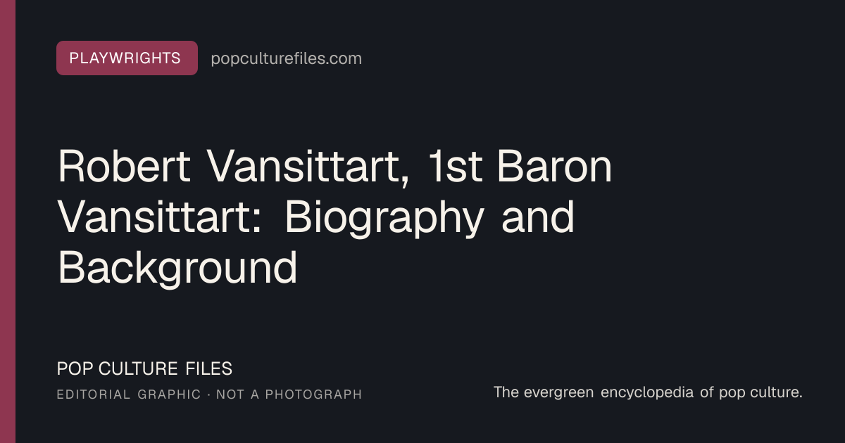 Editorial graphic for: Robert Vansittart, 1st Baron Vansittart: Biography and Background