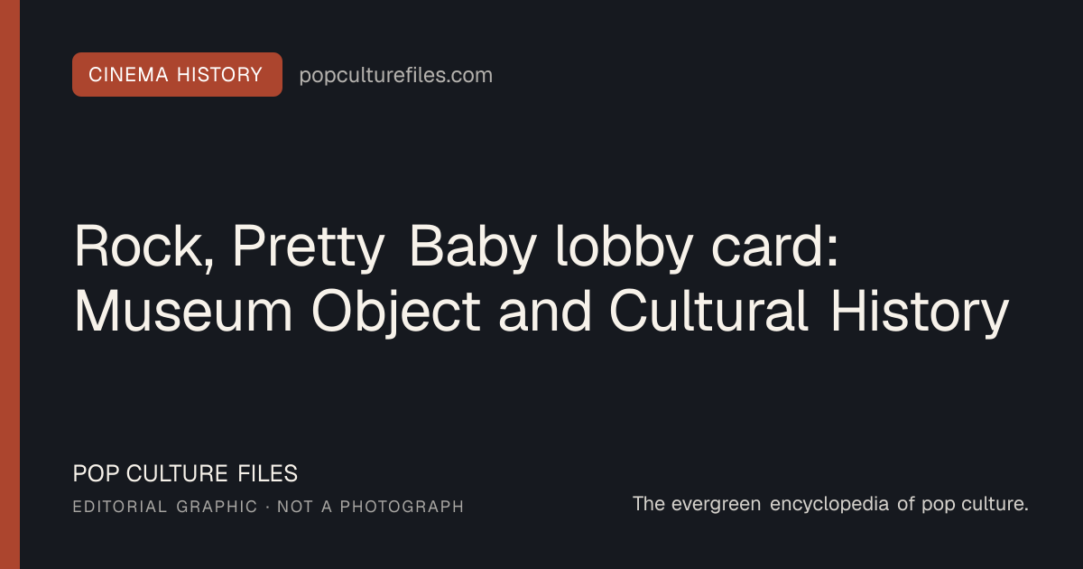 Editorial graphic for: Rock, Pretty Baby lobby card: Museum Object and Cultural History