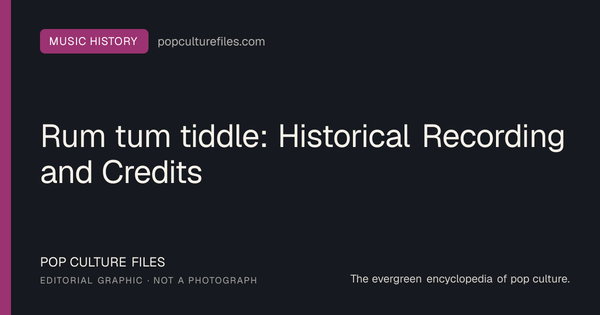 Editorial graphic for: Rum tum tiddle: Historical Recording and Credits