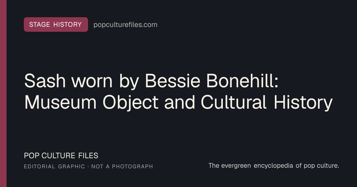 Editorial graphic for: Sash worn by Bessie Bonehill: Museum Object and Cultural History