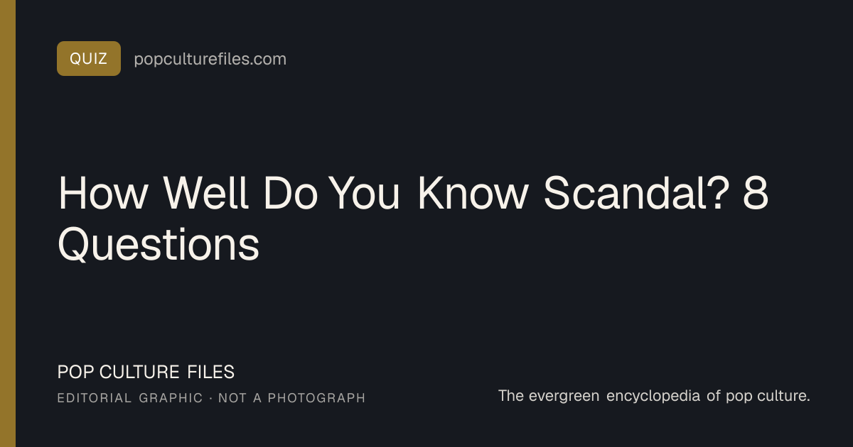 Editorial graphic for: How Well Do You Know Scandal? 8 Questions