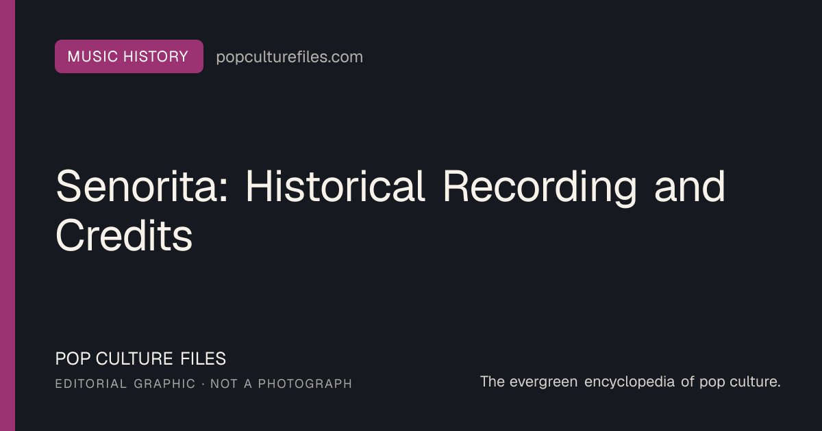 Editorial graphic for: Senorita: Historical Recording and Credits