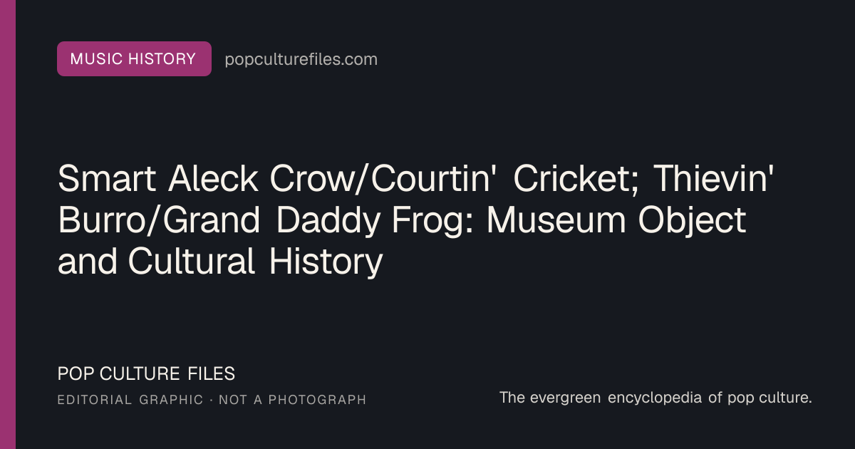Editorial graphic for: Smart Aleck Crow/Courtin' Cricket; Thievin' Burro/Grand Daddy Frog: Museum Object and Cultural History