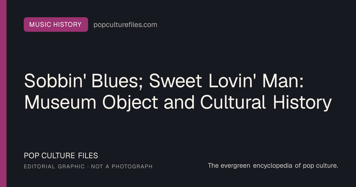 Editorial graphic for: Sobbin' Blues; Sweet Lovin' Man: Museum Object and Cultural History
