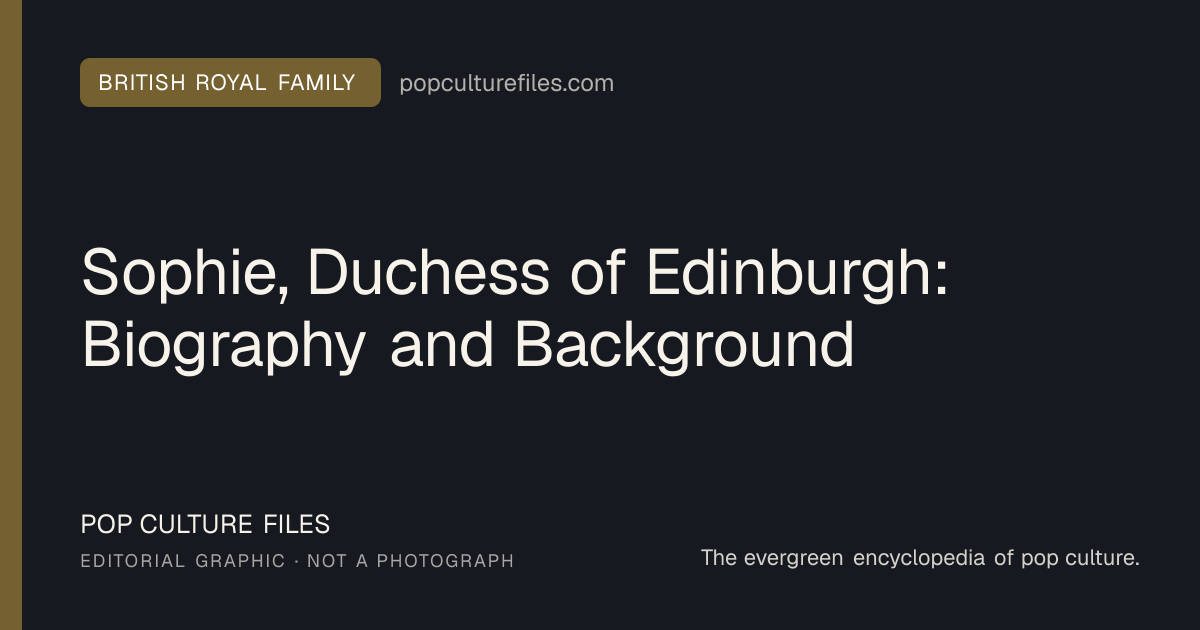 Editorial graphic for: Sophie, Duchess of Edinburgh: Biography and Background