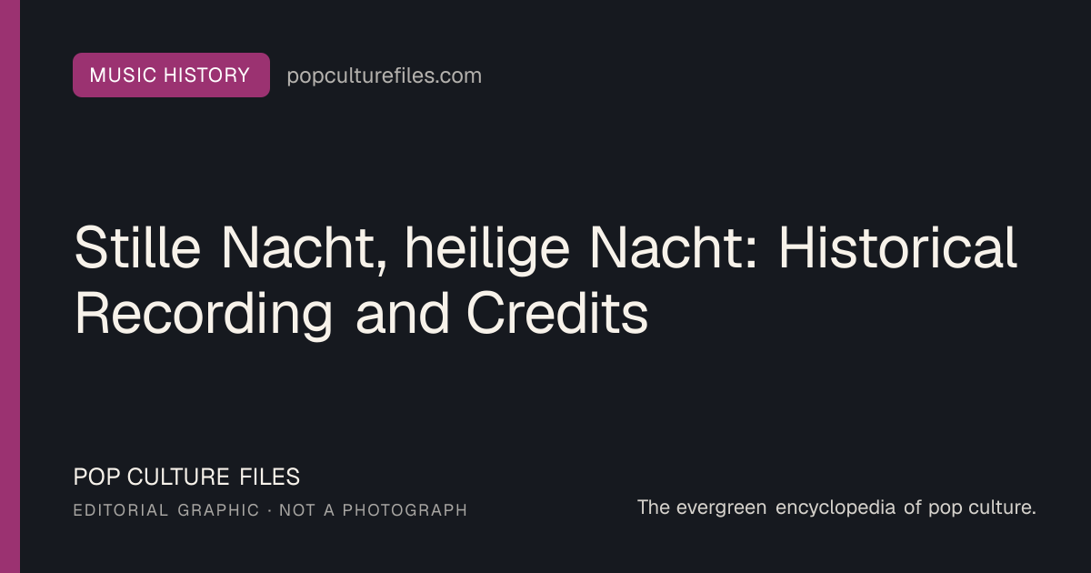 Editorial graphic for: Stille Nacht, heilige Nacht: Historical Recording and Credits
