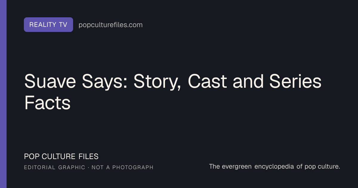 Editorial graphic for: Suave Says: Story, Cast and Series Facts